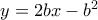 y = 2bx - {b^2}