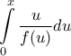 \displaystyle{\int\limits_0^x {\frac{u}{{f(u)}}} du}