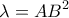 \displaystyle{\lambda  = A{B^2}}