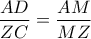 \dfrac{{AD}}{{ZC}} = \dfrac{{AM}}{{MZ}}