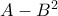 A-B^2