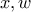 x , w
