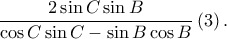 \displaystyle \frac{2\sin C\sin B}{\cos C\sin C-\sin B\cos B}\left ( 3 \right ).
