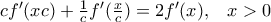 c{f}'(xc)+\frac{1}{c}{f}'(\frac{x}{c})=2{f}'(x),\,\,\,\,\,x>0