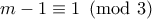 m-1\equiv 1 \pmod{3}