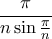 \displaystyle \frac{\pi}{n\sin \frac{\pi}{n}}