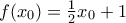 f({{x}_{0}})=\frac{1}{2}{{x}_{0}}+1