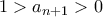 1 > a_{n+1}>0