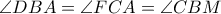 \angle DBA=\angle FCA=\angle CBM