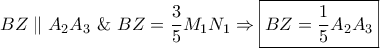 \displaystyle{BZ\parallel {A_2}{A_3}{\text{  \&    }}BZ = \frac{3}{5}{M_1}{N_1} \Rightarrow \boxed{BZ = \frac{1}{5}{A_2}{A_3}}}
