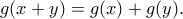 \displaystyle{g(x+y)=g(x)+g(y).}