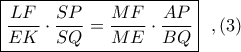 \boxed{\displaystyle \frac{LF}{EK}\cdot \frac{SP}{SQ}= \frac{MF}{ME}\cdot \frac{AP}{BQ}} \ \ ,(3)