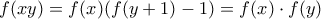 f(xy)=f(x)(f(y+1)-1)=f(x)\cdot f(y)
