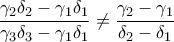 \displaystyle{\frac{\gamma_2\delta_2-\gamma_1\delta_1}{\gamma_3\delta_3-\gamma_1\delta_1}\ne \frac{\gamma_2-\gamma_1}{\delta_2-\delta_1} }