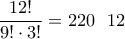 \dfrac{12!}{9! \cdot 3!} = 220 \ \ 12