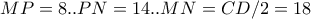 MP=8 ..PN=14..MN=CD/2=18