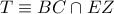 T\equiv BC\cap EZ