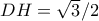 DH=\sqrt{3}/2