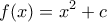 \displaystyle{f(x)=x^2+c}