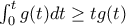 \int_0^tg(t)dt \ge tg(t)\,