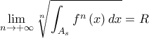 \displaystyle \lim\limits_{n\rightarrow +\infty }\root{n}\of{\int_{A_{s}}f^{n}\left( x\right) dx}=R