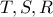 T,S,R