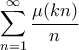 \displaystyle  \sum_{n=1}^{\infty} \frac{\mu(kn)}{n}
