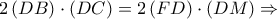 2\left( {DB} \right) \cdot \left( {DC} \right) = 2\left( {FD} \right) \cdot \left( {DM} \right) \Rightarrow
