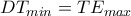 DT_{min} = TE_{max}
