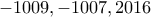 -1009,-1007,2016