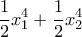 \displaystyle{\frac{1}{2}x_{1}^{4}+\frac{1}{2}x_{2}^{4}}