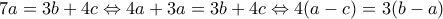 7a=3b+4c\Leftrightarrow 4a+3a=3b+4c\Leftrightarrow 4(a-c)=3(b-a)