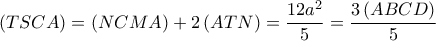 \left( {TSCA} \right) = \left( {NCMA} \right) + 2\left( {ATN} \right) = \dfrac{{12{a^2}}}{5} = \dfrac{{3\left( {ABCD} \right)}}{5}