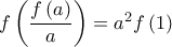f\left( {\dfrac{{f\left( a \right)}}{a}} \right) = {a^2}f\left( 1 \right)