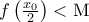 f\left( {\frac{{{x_0}}}{2}} \right) < {\rm M}