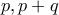 p, p+q