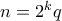 n=2^kq
