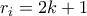 r_i=2k+1