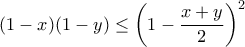 (1-x)(1-y) \leq \left (1-\dfrac{x+y}{2} \right )^2