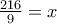 \frac{{216}}{9} = x
