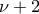 \displaystyle{\nu+2}