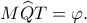 M\widehat QT=\varphi.