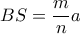 \displaystyle BS=\frac{m}{n}a