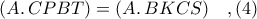 (A\ldotp CPBT) = (A\ldotp BKCS)\ \ \ ,(4)