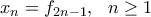 x_n=f_{2n-1}, \ \ n\geq 1