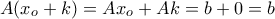 A(x_{o}+k)=Ax_{o}+Ak=b+0=b