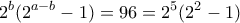 \displaystyle{2^b(2^{a-b}-1)=96=2^5(2^2-1)}