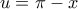 u=\pi-x