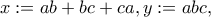 \displaystyle{x:=ab+bc+ca, y:=abc,}