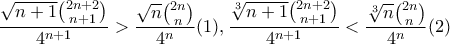 \dfrac{\sqrt{n+1}\binom{2n+2}{n+1}}{4^{n+1}}> \dfrac{\sqrt{n}\binom{2n}{n}}{4^n}(1), \dfrac{\sqrt[3]{n+1}\binom{2n+2}{n+1}}{4^{n+1}}< \dfrac{\sqrt[3]{n}\binom{2n}{n}}{4^n}(2)
